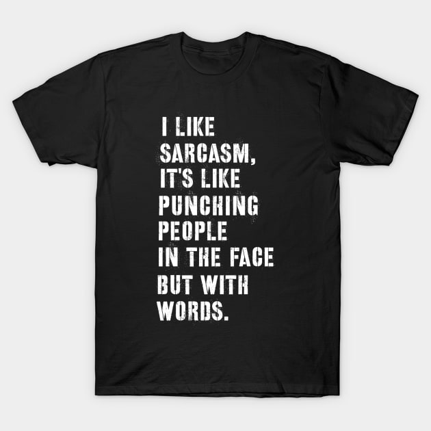 Sarcastic quote i like sarcasm T-Shirt by G-DesignerXxX